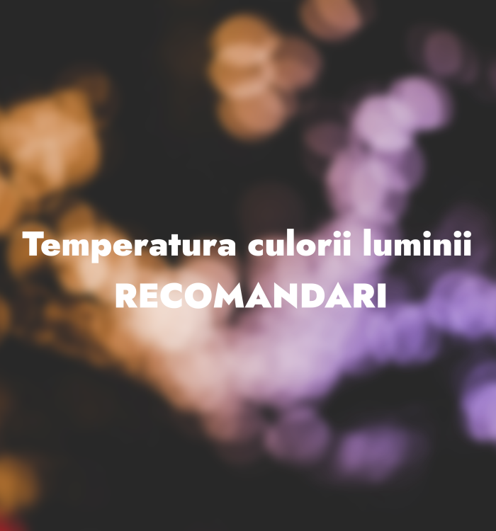 Temperatura culorii luminii – recomandări